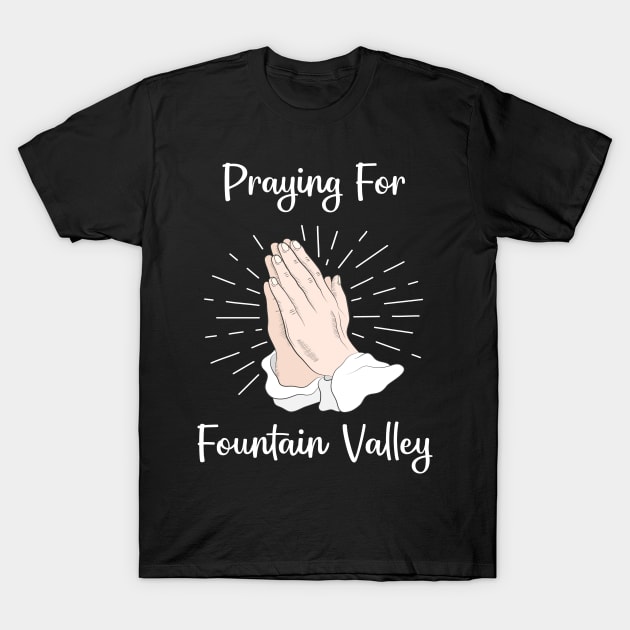 Praying For Fountain Valley T-Shirt by blakelan128